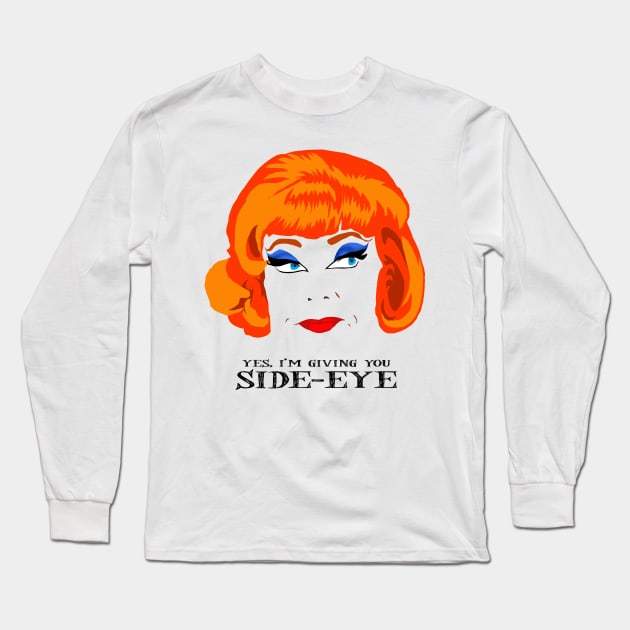 Yes, I'm Giving You SIDE-EYE Long Sleeve T-Shirt by The iMiJ Factory